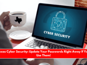 Texas Cyber Security Update Your Passwords Right Away If You Use Them!