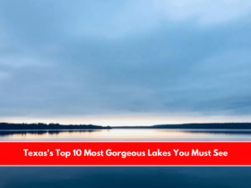 Texas's Top 10 Most Gorgeous Lakes You Must See