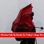 Texas's Wichita Falls Be Ready for Friday's Huge Wind Event