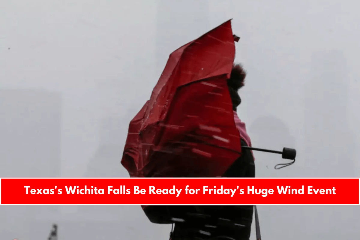 Texas's Wichita Falls Be Ready for Friday's Huge Wind Event