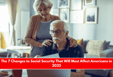 The 7 Changes to Social Security That Will Most Affect Americans in 2025