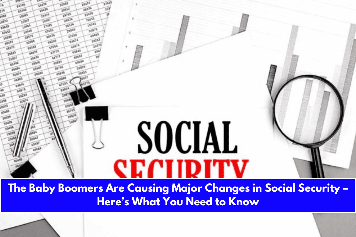 The Baby Boomers Are Causing Major Changes in Social Security – Here’s What You Need to Know