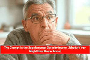 The Change in the Supplemental Security Income Schedule You Might Now Know About