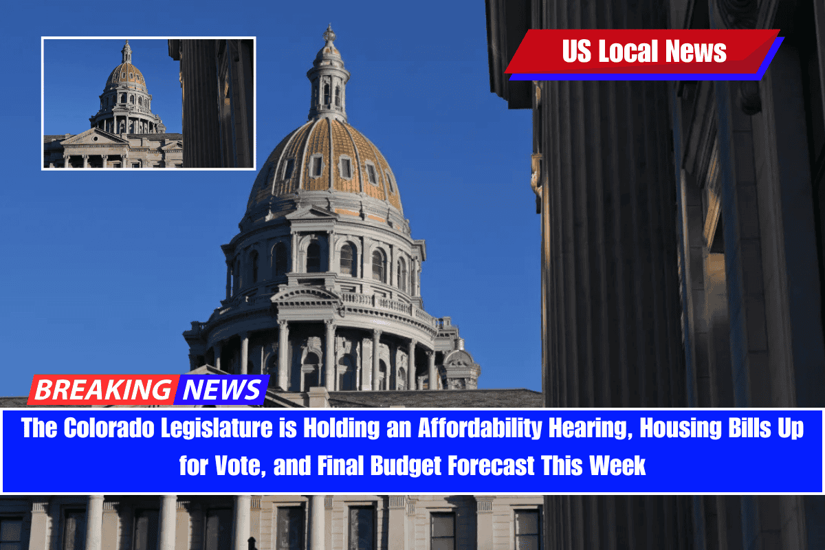 The Colorado Legislature is Holding an Affordability Hearing, Housing Bills Up for Vote, and Final Budget Forecast This Week