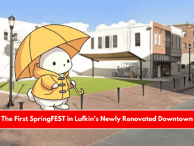 The First SpringFEST in Lufkin's Newly Renovated Downtown