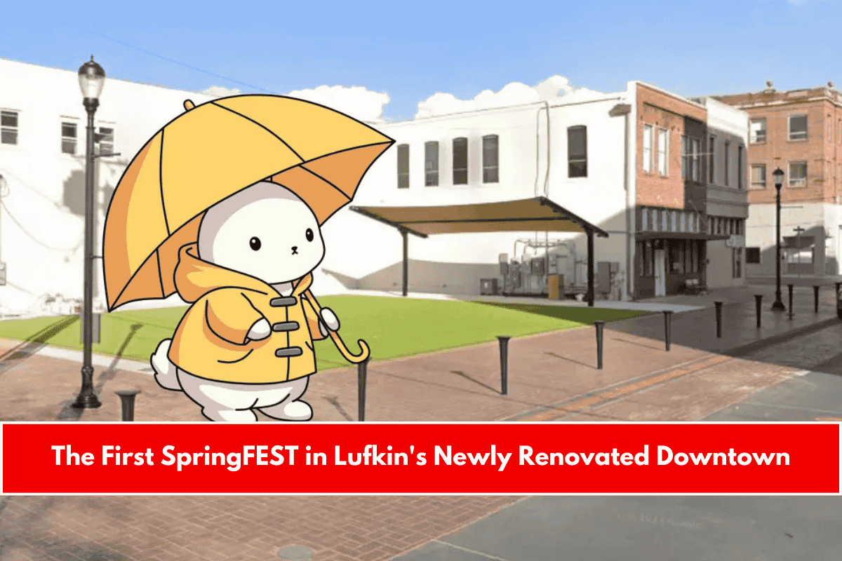 The First SpringFEST in Lufkin's Newly Renovated Downtown