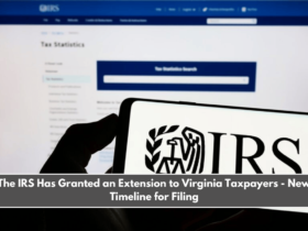 The IRS Has Granted an Extension to Virginia Taxpayers - New Timeline for Filing