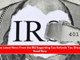 The Latest News From the IRS Regarding Tax Refunds You Should Read Now