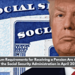 The Minimum Requirements for Receiving a Pension Are Announced by the Social Security Administration in April 2025