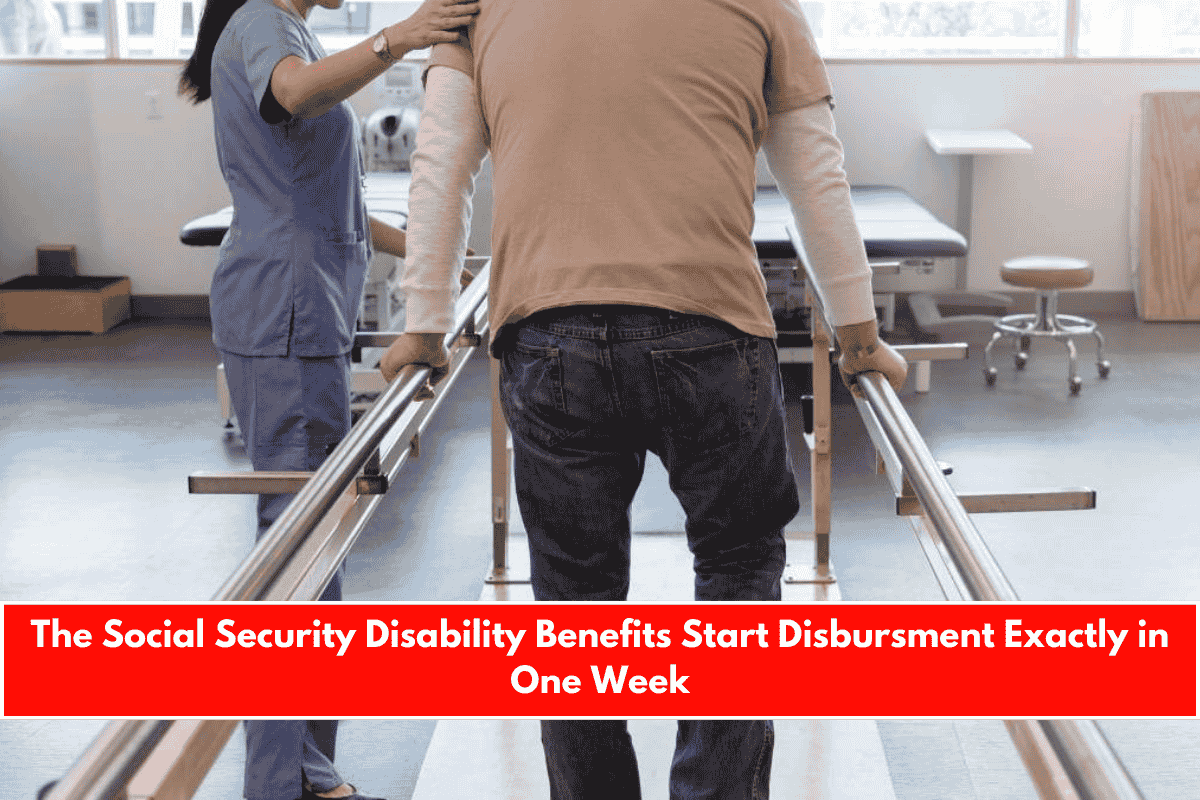 The Social Security Disability Benefits Start Disbursment Exactly in One Week