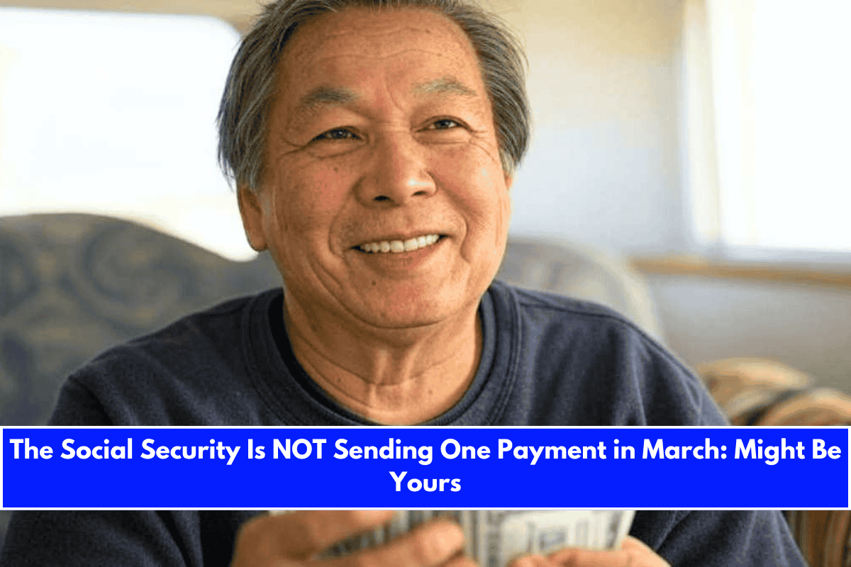 The Social Security Is NOT Sending One Payment in March Might Be Yours