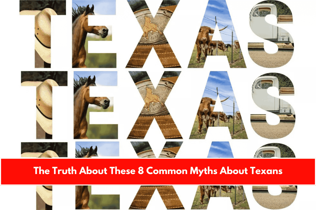 The Truth About These 8 Common Myths About Texans