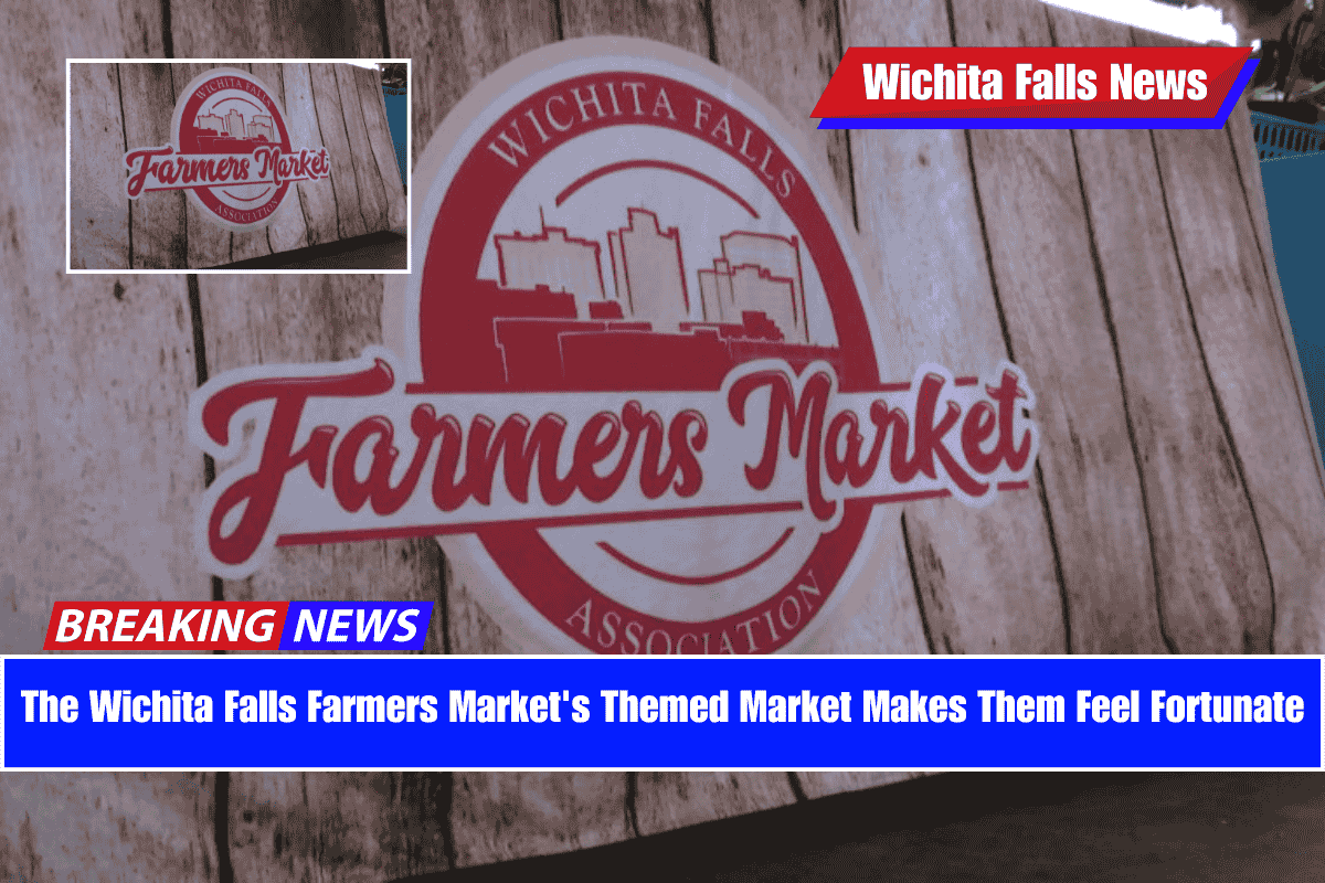 The Wichita Falls Farmers Market's Themed Market Makes Them Feel Fortunate