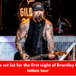 View the set list for the first night of Brantley Gilbert's tattoo tour