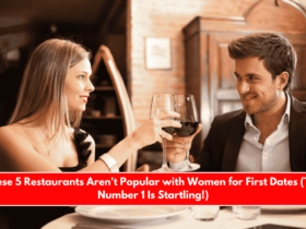 These 5 Restaurants Aren't Popular with Women for First Dates (The Number 1 Is Startling!)