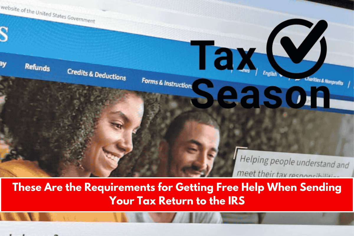 These Are the Requirements for Getting Free Help When Sending Your Tax Return to the IRS