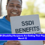 These SSDI (Disability) Recipients Are Getting Their Payments on March 12