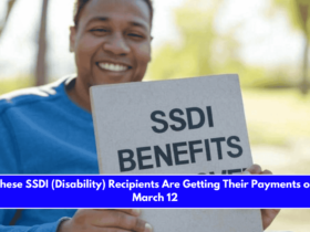 These SSDI (Disability) Recipients Are Getting Their Payments on March 12