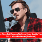 This Singer Attended Morgan Wallen's Show Just to Take Notes — This Is What He Wrote [Exclusive]