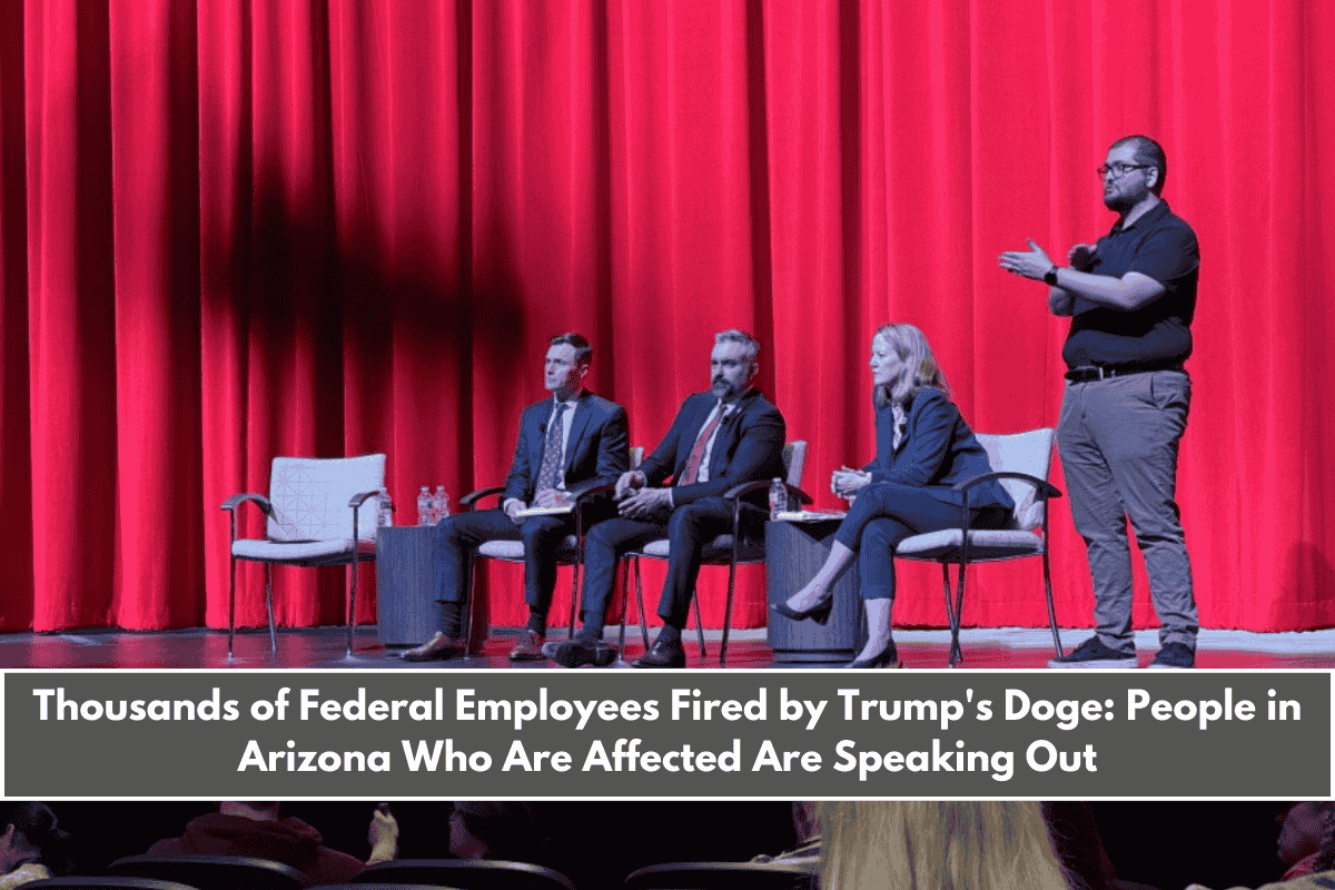 Thousands of Federal Employees Fired by Trump's Doge People in Arizona Who Are Affected Are Speaking Out