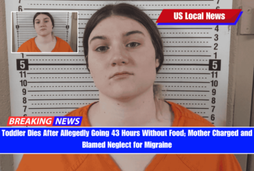 Toddler Dies After Allegedly Going 43 Hours Without Food; Mother Charged and Blamed Neglect for Migraine