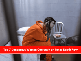 Top 7 Dangerous Women Currently on Texas Death Row