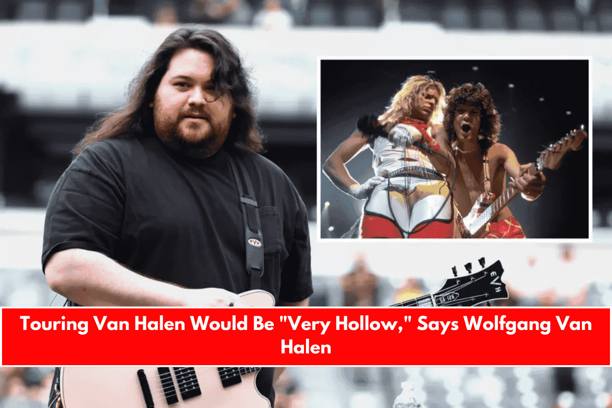 Touring Van Halen Would Be Very Hollow, Says Wolfgang Van Halen