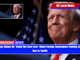 Trump Claims He 'Could Not Care Less' About Foreign Automakers Raising Costs Due to Tariffs