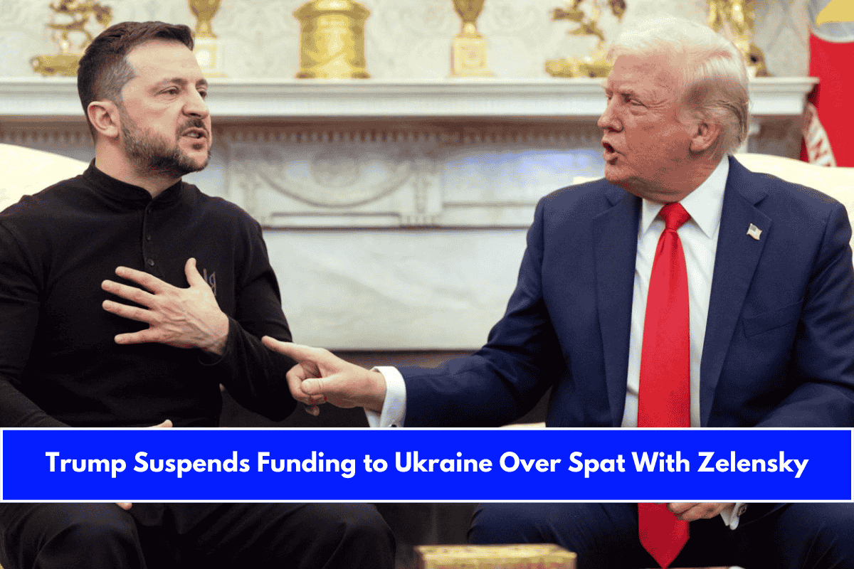 Trump Suspends Funding to Ukraine Over Spat With Zelensky