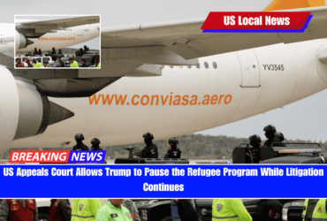 US Appeals Court Allows Trump to Pause the Refugee Program While Litigation Continues