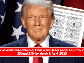 US Government Announces Final Schedule for Social Security, VA, SSI and SSDI by March & April 2025