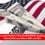 US Government Confirms That the IRS Will Be Sending Out Tax Refunds Between March 10th and 16th