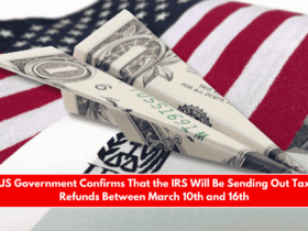 US Government Confirms That the IRS Will Be Sending Out Tax Refunds Between March 10th and 16th