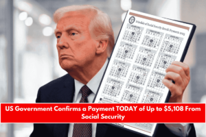 US Government Confirms a Payment TODAY of Up to $5,108 From Social Security