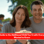 Ultimate Guide to the Additional Child Tax Credit Everything You Wanted to Know