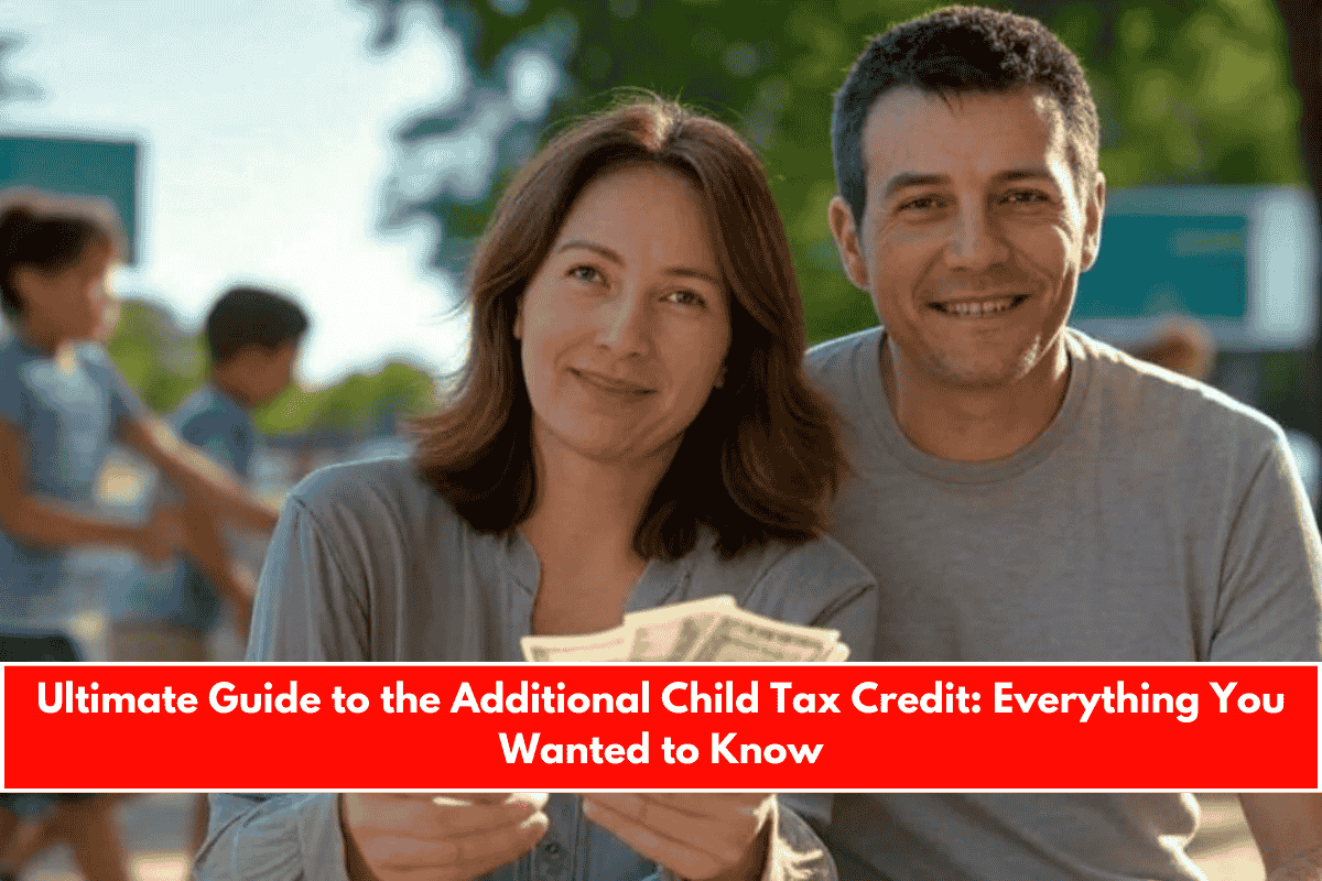 Ultimate Guide to the Additional Child Tax Credit Everything You Wanted to Know