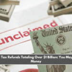 Unclaimed Tax Refunds Totaling Over $1 Billion You May Be Losing Money