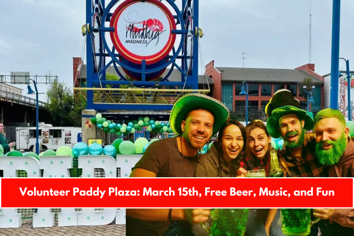 Volunteer Paddy Plaza March 15th, Free Beer, Music, and Fun