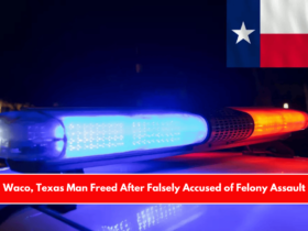 Waco, Texas Man Freed After Falsely Accused of Felony Assault