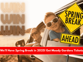 We'll Have Spring Break in 2025! Get Moody Gardens Tickets