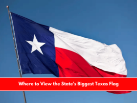 Where to View the State's Biggest Texas Flag