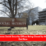 Why Are Texas Social Security Offices Being Closed by the US Find Out Now