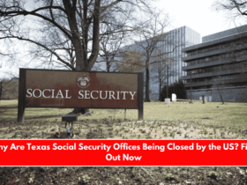 Why Are Texas Social Security Offices Being Closed by the US Find Out Now