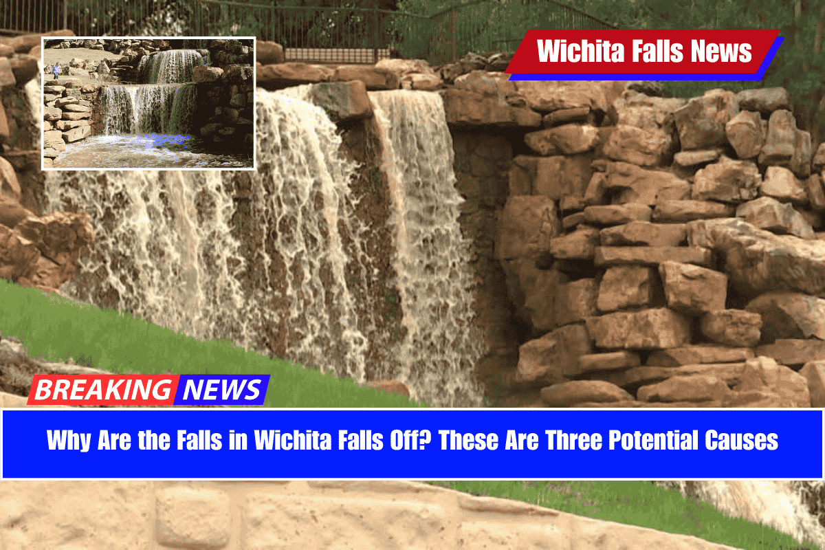 Why Are the Falls in Wichita Falls Off These Are Three Potential Causes