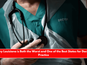 Why Louisiana is Both the Worst and One of the Best States for Doctor Practice