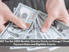 Will You Get $500 Monthly Stimulus Checks in Chicago Check Payment Dates and Eligibility Criteria