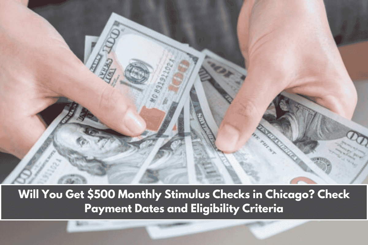 Will You Get $500 Monthly Stimulus Checks in Chicago Check Payment Dates and Eligibility Criteria