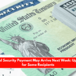 Your Social Security Payment May Arrive Next Week Up to $5,108 for Some Recipients