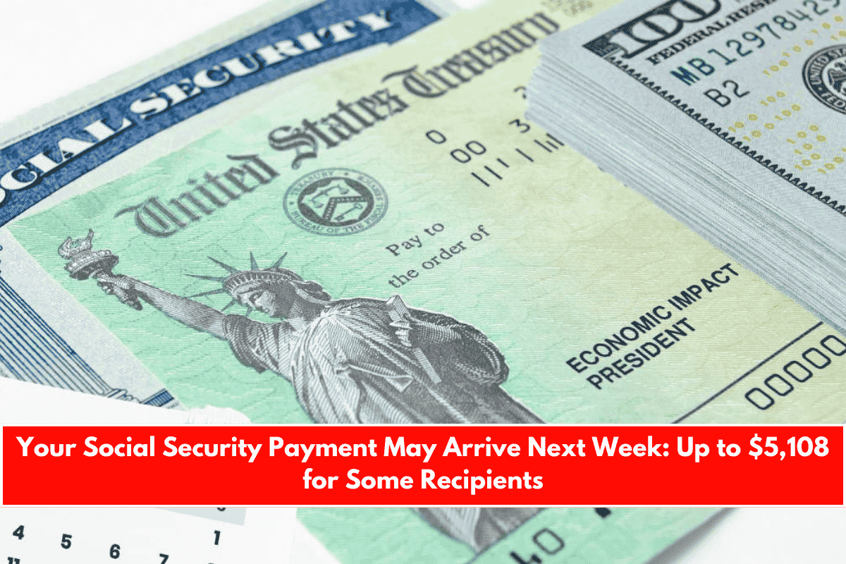 Your Social Security Payment May Arrive Next Week Up to $5,108 for Some Recipients