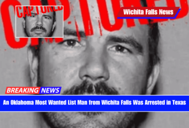 An Oklahoma Most Wanted List Man from Wichita Falls Was Arrested in Texas